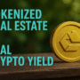 Tokenized Real Estate = Real Crypto Yield 